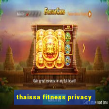 thaissa fitness privacy